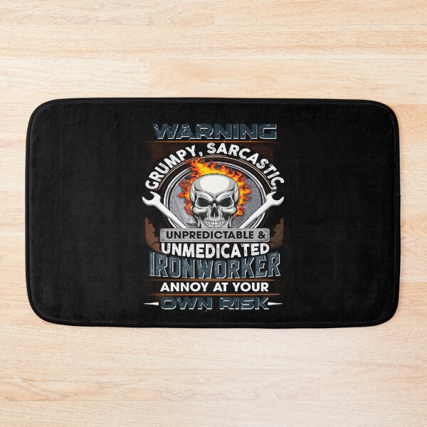 Item preview, Grumpy, Sarcastic - Unpredictable And Unmedicated Ironworker designed and sold by GoldenBuffalo79.