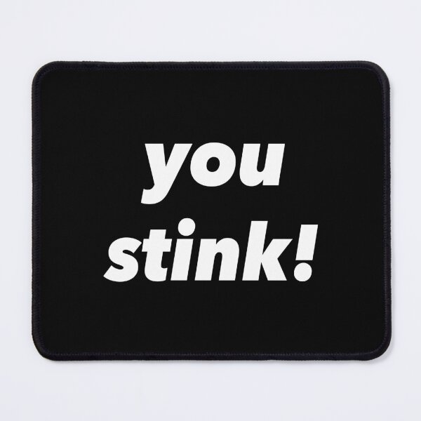 Item preview, You stink! designed and sold by YassOrNope.