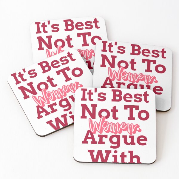 Item preview, It's Best To Not Argue With Women designed and sold by Mitchel-Buh.