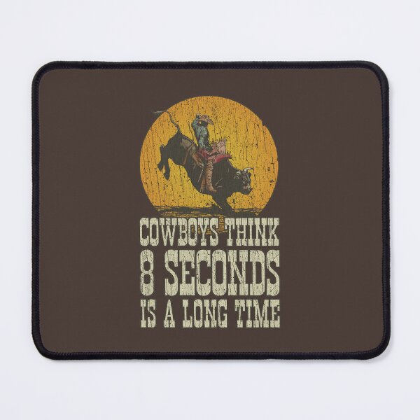 Item preview, Cowboys Think 8 Seconds Is a Long Time 1992 designed and sold by AstroZombie6669.