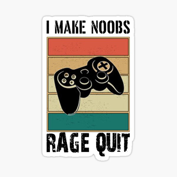 i make noobs rage quit Poster by FersArts