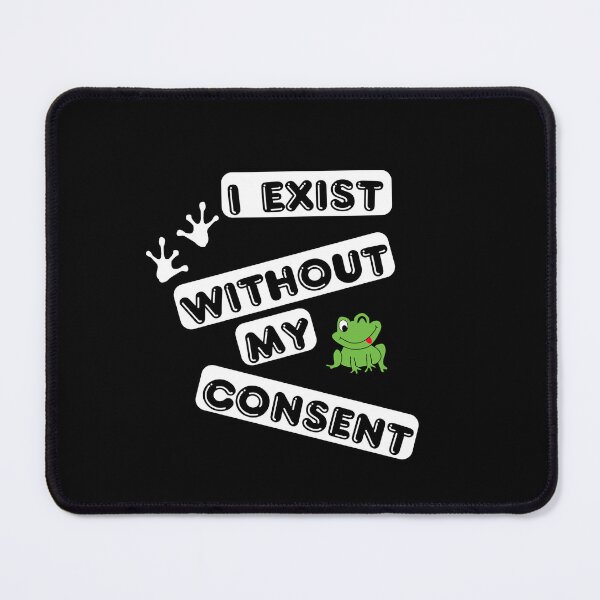 Item preview, I exist without my consent designed and sold by Anwar Lamimiche.