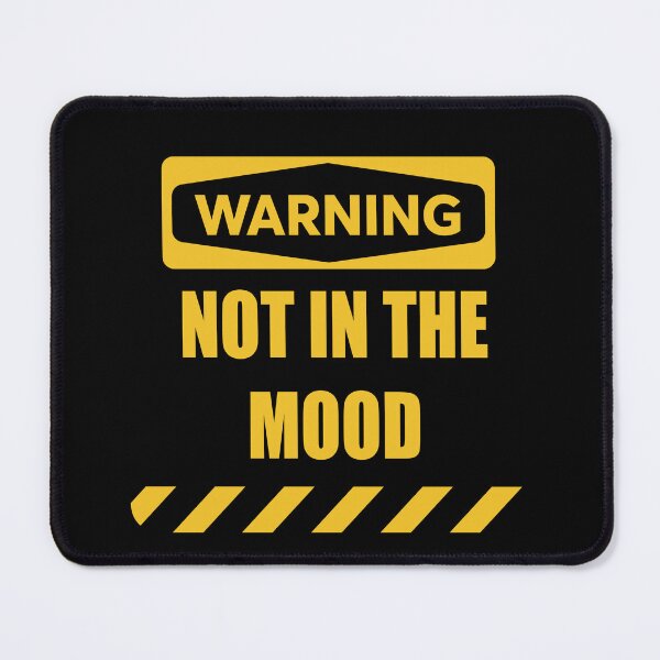 Item preview, NOT IN THE MOOD - WARNING SIGN T-Shirt and Funny Sticker  designed and sold by tuapekkong2001.