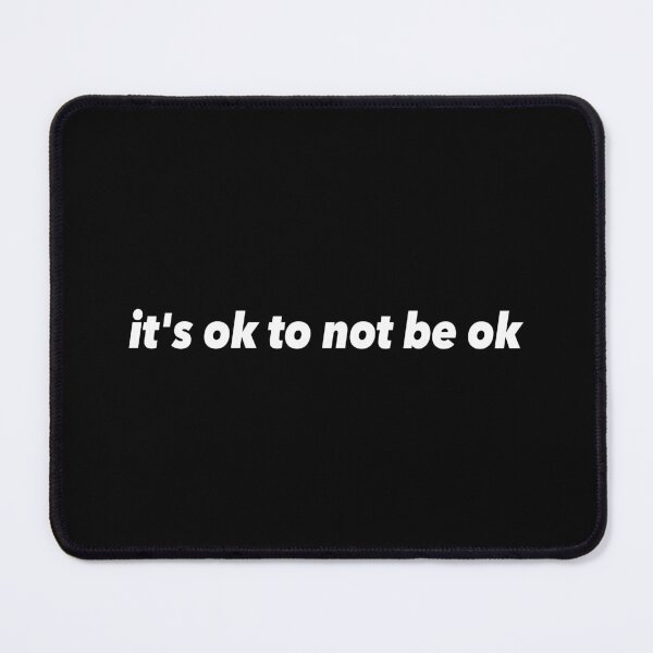 Item preview, Its ok to not be ok designed and sold by YassOrNope.