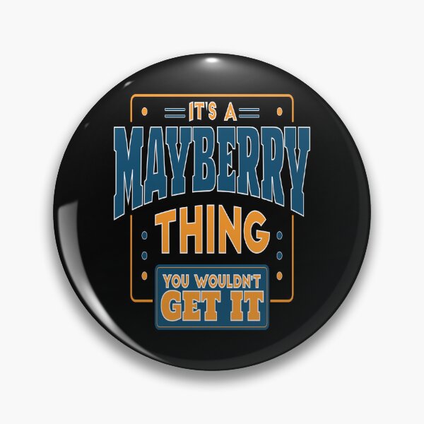 Item preview, IT'S A MAYBERRY FAMILY THING YOU WOULDN'T GET IT designed and sold by PhillDaPhlava.