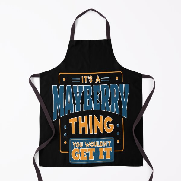 Item preview, IT'S A MAYBERRY FAMILY THING YOU WOULDN'T GET IT designed and sold by PhillDaPhlava.