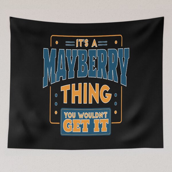 Item preview, IT'S A MAYBERRY FAMILY THING YOU WOULDN'T GET IT designed and sold by PhillDaPhlava.