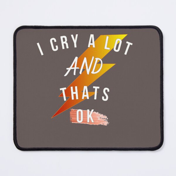 Item preview, I CRY A LOT AND THATS OK designed and sold by CKM-style.
