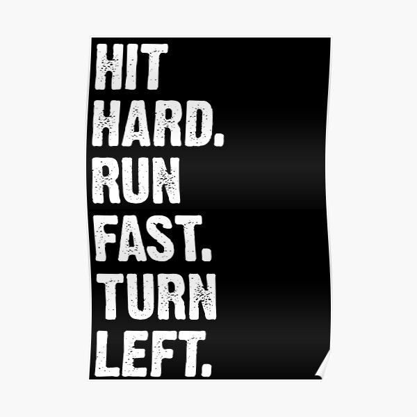 Hit Hard Run Fast Turn Left Poster For Sale By Jenggotujang Redbubble hit-hard-run-fast-turn-left-poster-for-sale-by-jenggotujang-redbubble
