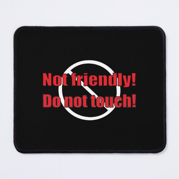 Item preview, Not friendly - don't touch! designed and sold by YassOrNope.