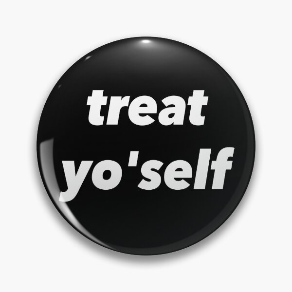 Item preview, Treat Yo'self - Treat Yourself! designed and sold by YassOrNope.