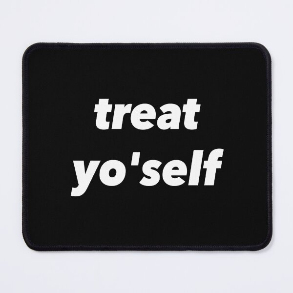 Item preview, Treat Yo'self - Treat Yourself! designed and sold by YassOrNope.