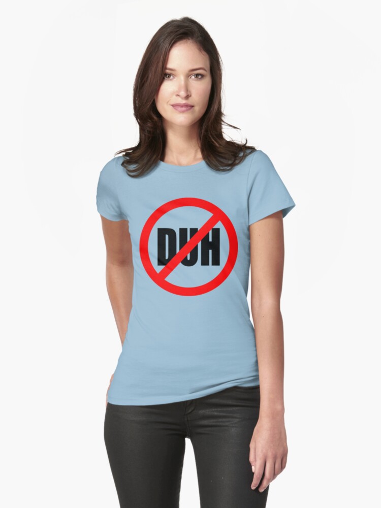 Thumbnail 1 of 3, Fitted T-Shirt, No Duh designed and sold by wdechand.