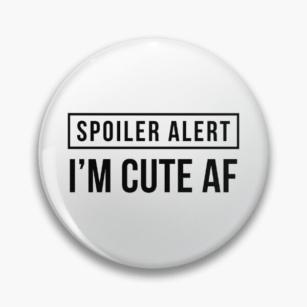 Item preview, Spoiler Alert - I'm Cute AF designed and sold by FilipeFerreira.
