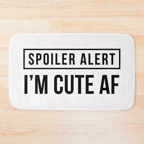 Item preview, Spoiler Alert - I'm Cute AF designed and sold by FilipeFerreira.