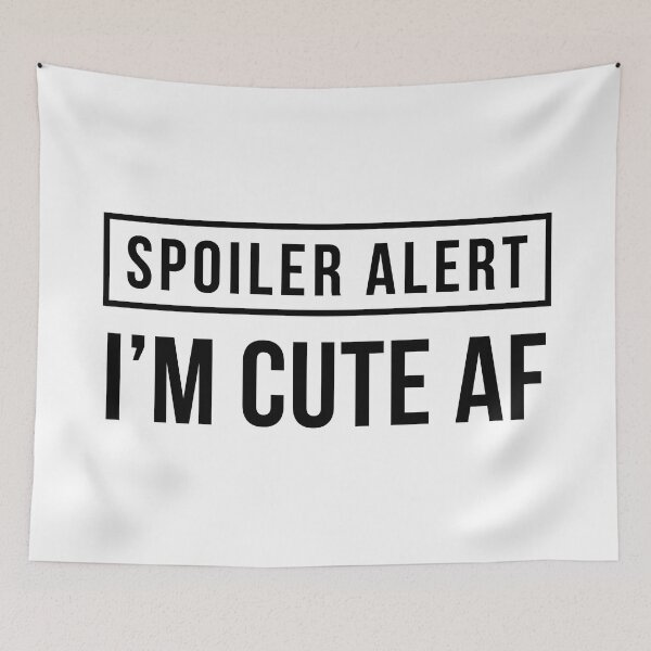 Item preview, Spoiler Alert - I'm Cute AF designed and sold by FilipeFerreira.