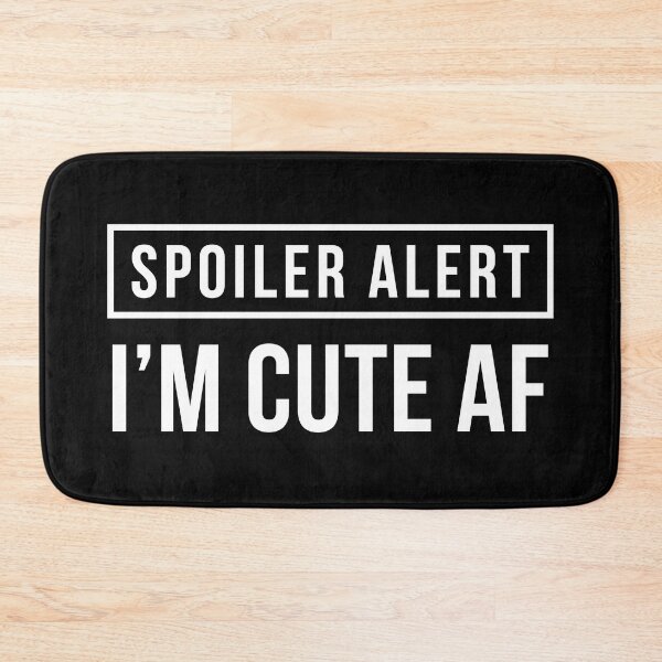 Item preview, Spoiler Alert - I'm Cute AF (Black BG) designed and sold by FilipeFerreira.
