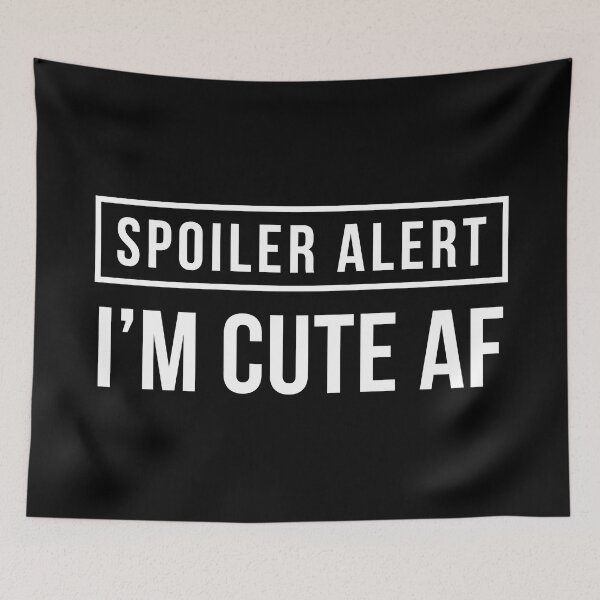 Item preview, Spoiler Alert - I'm Cute AF (Black BG) designed and sold by FilipeFerreira.