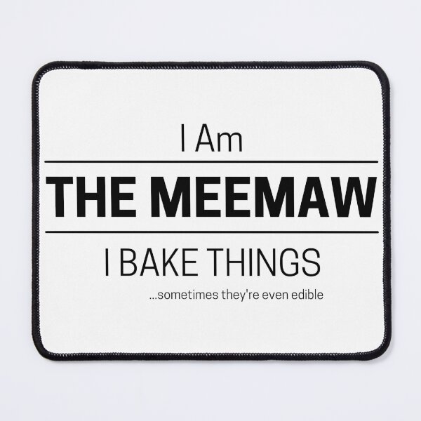 Item preview, Funny Grandma Cooks Quote Saying, I Am The Meemaw, I Bake Things, Black Text designed and sold by hjsmith.