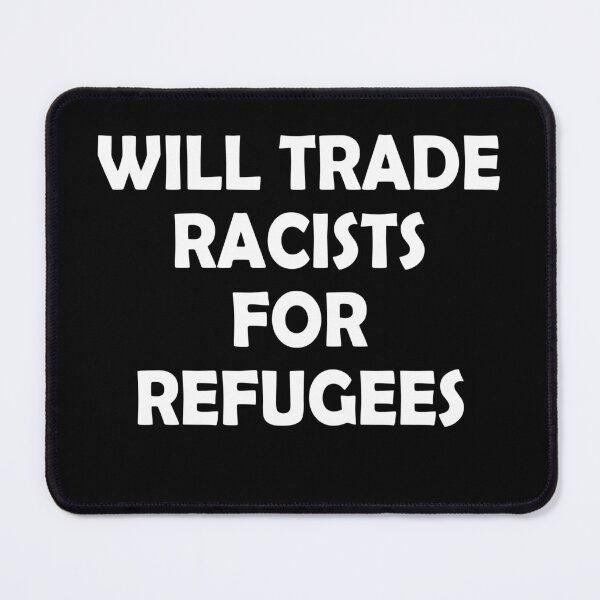 Item preview, Will trade racists for refugees designed and sold by JohnGrandon.