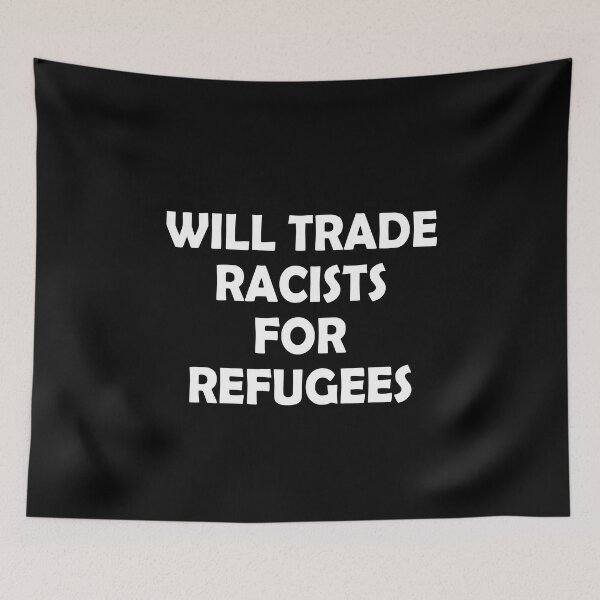 Item preview, Will trade racists for refugees designed and sold by JohnGrandon.