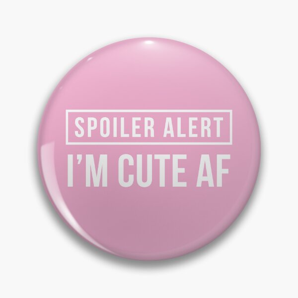 Item preview, Spoiler Alert - I'm Cute AF (Pink BG) designed and sold by FilipeFerreira.