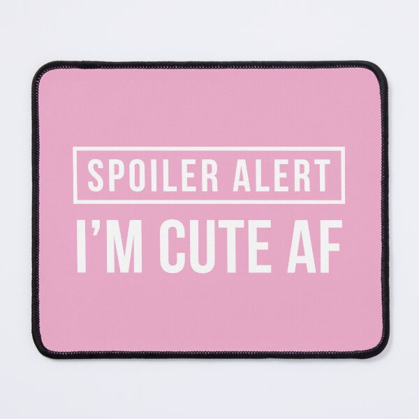 Item preview, Spoiler Alert - I'm Cute AF (Pink BG) designed and sold by FilipeFerreira.