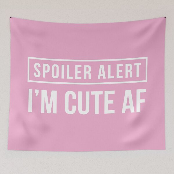 Item preview, Spoiler Alert - I'm Cute AF (Pink BG) designed and sold by FilipeFerreira.