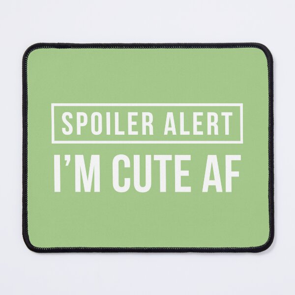 Item preview, Spoiler Alert - I'm Cute AF (Green BG) designed and sold by FilipeFerreira.