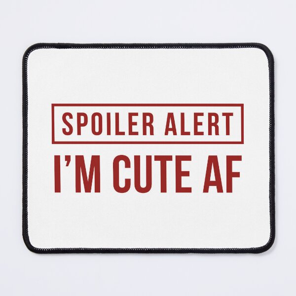 Item preview, Spoiler Alert - I'm Cute AF (Red) designed and sold by FilipeFerreira.