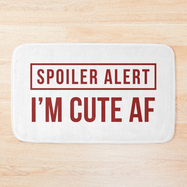 Item preview, Spoiler Alert - I'm Cute AF (Red) designed and sold by FilipeFerreira.