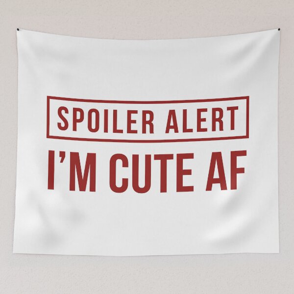Item preview, Spoiler Alert - I'm Cute AF (Red) designed and sold by FilipeFerreira.