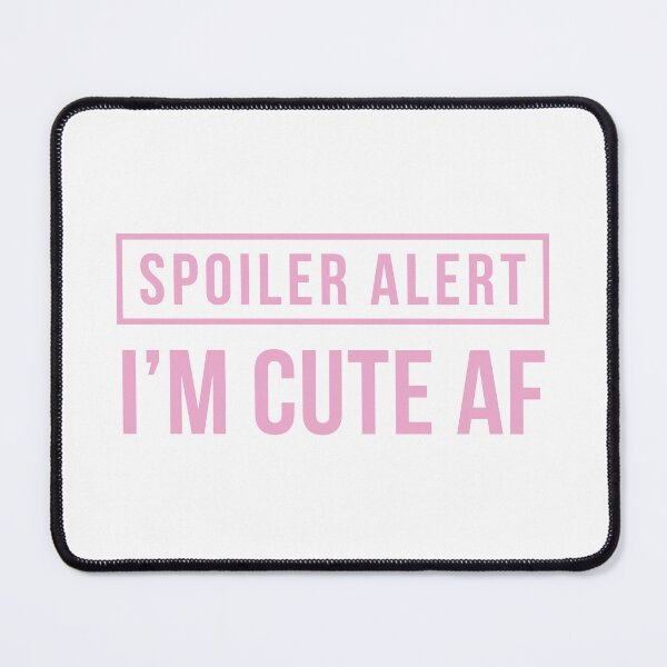 Item preview, Spoiler Alert - I'm Cute AF (Pink) designed and sold by FilipeFerreira.