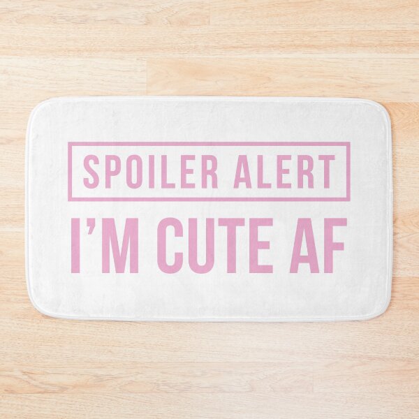 Item preview, Spoiler Alert - I'm Cute AF (Pink) designed and sold by FilipeFerreira.