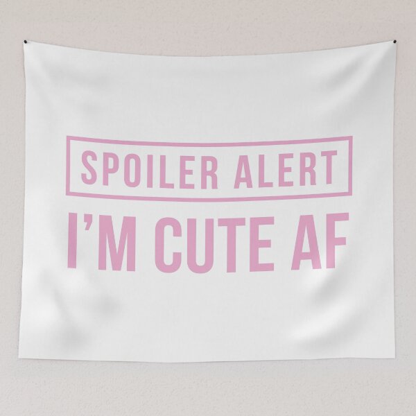 Item preview, Spoiler Alert - I'm Cute AF (Pink) designed and sold by FilipeFerreira.