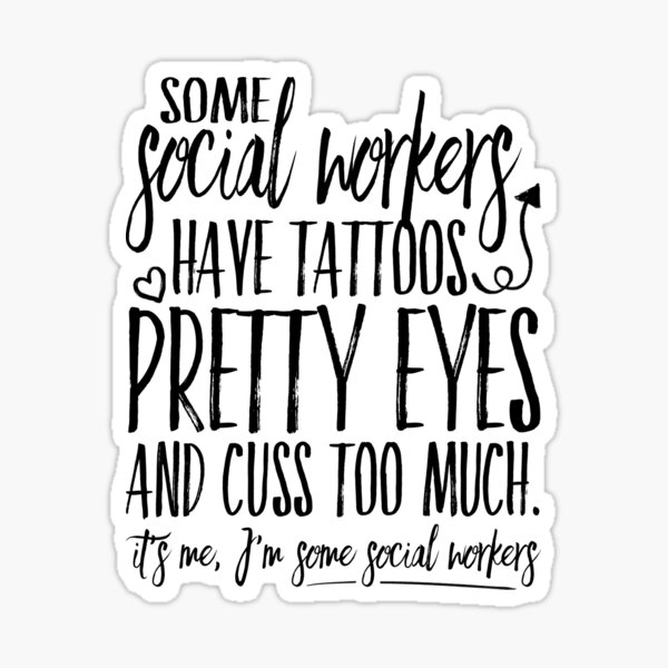 "Some Social Workers Have Tattoos" Sticker by SwankyBazaar | Redbubble