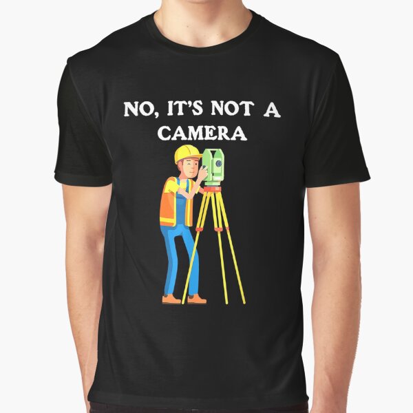Item preview, No It's not a camera - for surveyor lovers designed and sold by TeesLina.