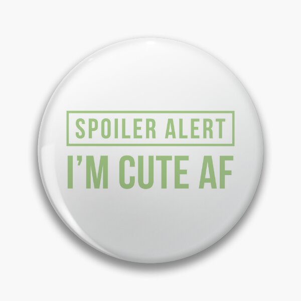 Item preview, Spoiler Alert - I'm Cute AF (Green) designed and sold by FilipeFerreira.