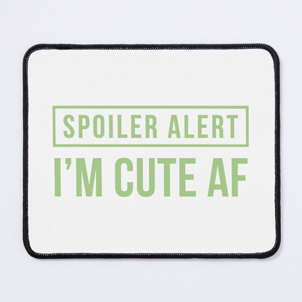 Item preview, Spoiler Alert - I'm Cute AF (Green) designed and sold by FilipeFerreira.