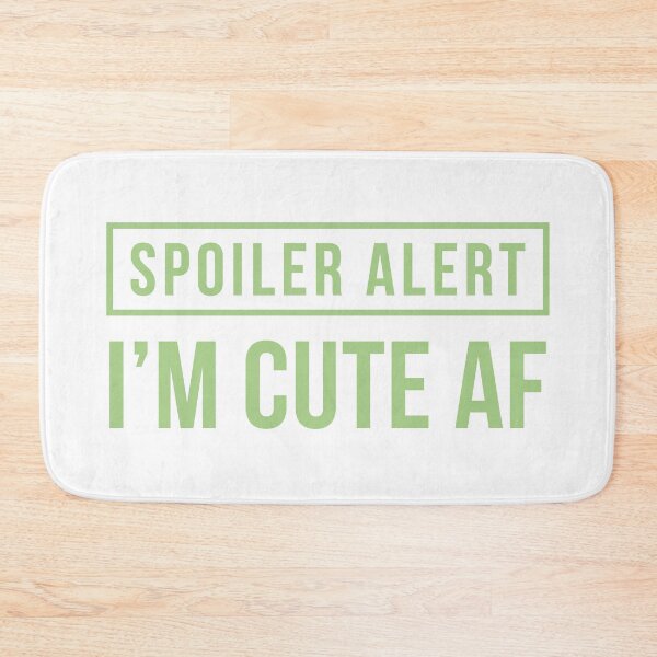 Item preview, Spoiler Alert - I'm Cute AF (Green) designed and sold by FilipeFerreira.