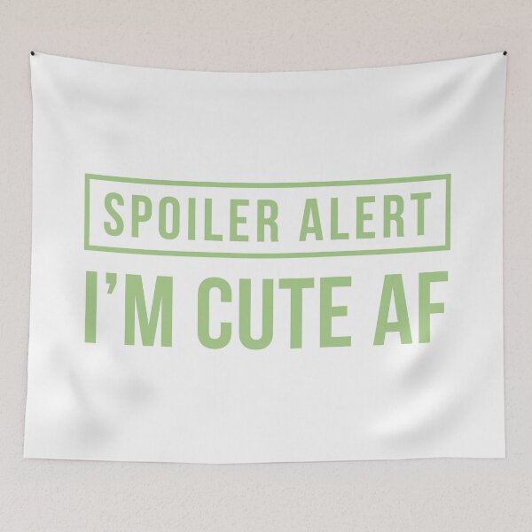 Item preview, Spoiler Alert - I'm Cute AF (Green) designed and sold by FilipeFerreira.