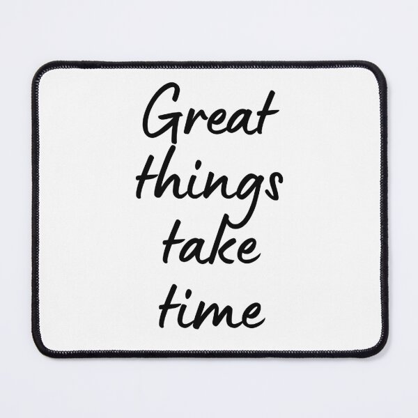 Item preview, Great Thing Take Time designed and sold by ApparelFactory.