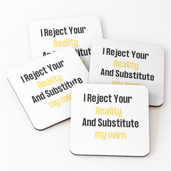 Item preview, i reject your reality and substitute my own qoute designed and sold by axoniej.