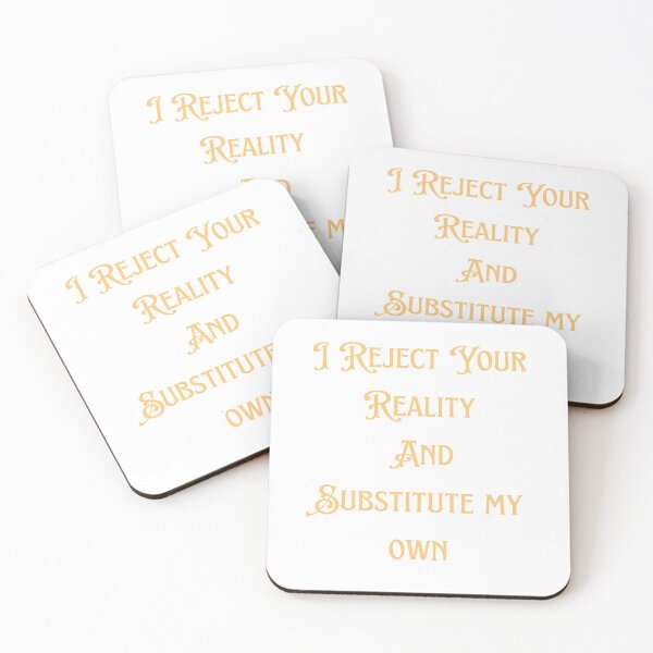 Item preview, i reject your reality and substitute my own qoute designed and sold by axoniej.