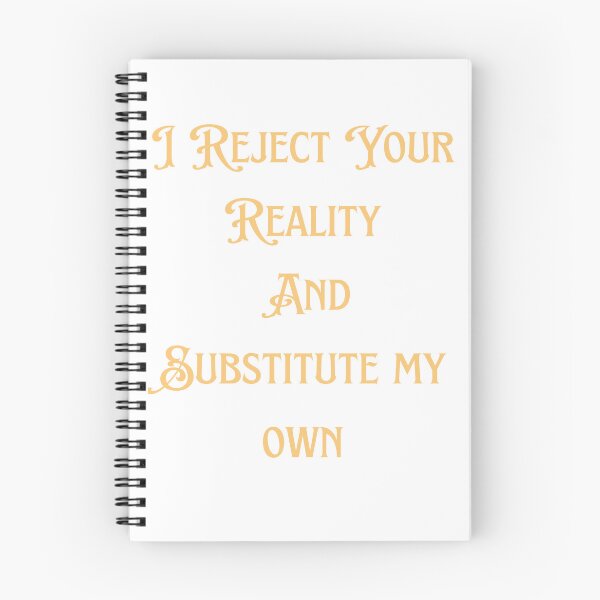 Item preview, i reject your reality and substitute my own qoute designed and sold by axoniej.