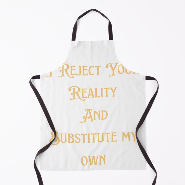 Item preview, i reject your reality and substitute my own qoute designed and sold by axoniej.
