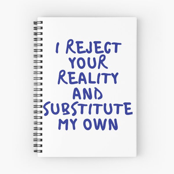 Item preview,  i reject your reality and substitute my own qoute designed and sold by axoniej.