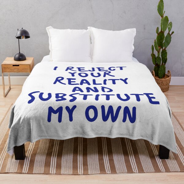 Item preview,  i reject your reality and substitute my own qoute designed and sold by axoniej.