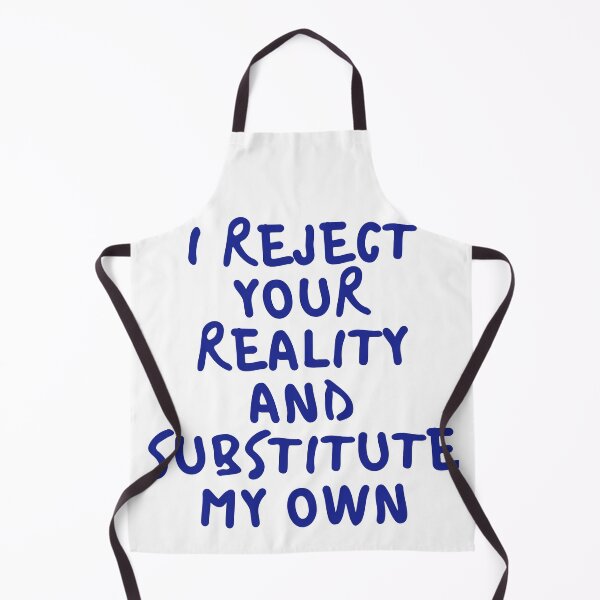 Item preview,  i reject your reality and substitute my own qoute designed and sold by axoniej.