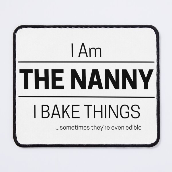 Item preview, Funny Grandma Bakes Quote Saying, I Am The Nanny, I Bake Things, Black Text, Babysitter designed and sold by hjsmith.